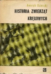 Okładka książki Historia zwierząt kręgowych Henryk Szarski