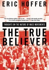 Okładka książki The True Believer: Thoughts On The Nature Of Mass Movements Eric Hoffer