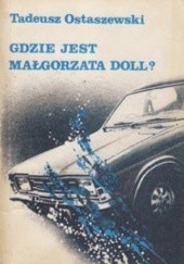 Okładka książki Gdzie jest Małgorzata Doll? Tadeusz Ostaszewski
