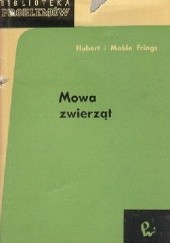 Okładka książki Mowa zwierząt Hubert Frings, Mable Frings