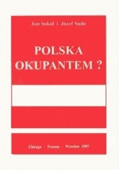 Okładka książki Polska okupantem? Jan Sokół, Józef Sudo
