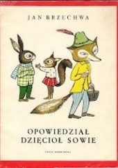Okładka książki Opowiedział dzięcioł sowie Jan Brzechwa