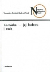 Okładka książki Komórka – jej budowa i ruch. praca zbiorowa