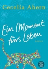 Okładka książki Ein Moment fürs Leben Cecelia Ahern
