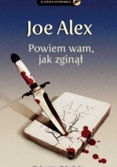 Okładka książki Powiem wam, jak zginął Joe Alex