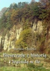 Okładka książki Bieszczady z historią i legendą w tle Mariusz Głuszko
