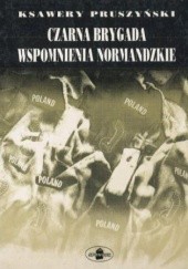 Okładka książki Czarna brygada. Wspomnienia normandzkie Ksawery Pruszyński