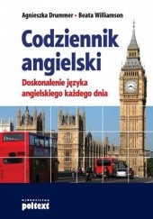 Okładka książki Codziennik angielski. Doskonalenie języka angielskiego każdego dnia Agnieszka Drummer, Beata Williamson