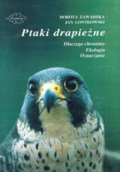 Okładka książki Ptaki drapieżne. Dlaczego chronimy, ekologia, oznaczanie Jan Lontkowski, Dorota Zawadzka