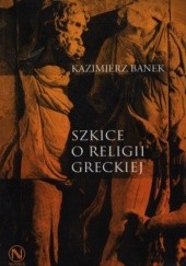 Okładka książki Szkice o religii greckiej Kazimierz Banek