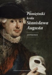 Okładka książki Pamiętniki króla Stanisława Augusta. Antologia