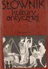 Słownik kultury antycznej Grecja - Rzym