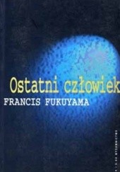 Okładka książki Ostatni człowiek Francis Fukuyama