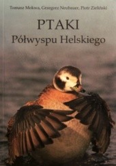 Okładka książki Ptaki Półwyspu Helskiego Tomasz Mokwa, Grzegorz Neubauer, Piotr Zieliński