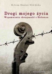 Okładka książki Drogi mojego życia. Wspomnienia skrzypaczki z Birkenau Helena Dunicz - Niwińska