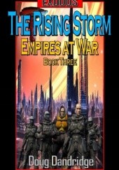 Okładka książki Exodus: Empires at War: Book 3: The Rising Storm Doug Dandridge