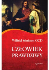 Okładka książki Człowiek prawdziwy Wilfrid Stinissen OCD