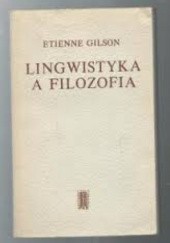 Okładka książki Lingwistyka a filozofia. Rozważania o stałych filozoficznych języka Etienne Gilson