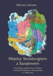Okładka książki Między Strasburgiem a Sarajewem Mariusz Głuszko