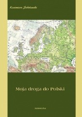 Okładka książki Moja droga do Polski Kazimierz Sobolewski
