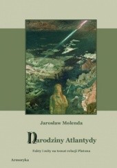 Okładka książki Narodziny Atlantydy. Fakty i mity na temat relacji Platona Jarosław Molenda