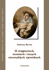 Okładka książki O stygmatach, mumiach i innych niezwykłych zjawiskach Andrzej Juliusz Sarwa