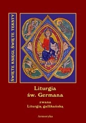 Okładka książki Święta i boska liturgia błogosławionego ojca naszego Germana, biskupa paryskiego zwana też gallikańską liturgią świętą św. German z Paryża