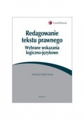 Okładka książki Redagowanie tekstu prawnego. Wybrane wskazania logiczno - językowe Andrzej Malinowski (prawnik)