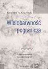 Okładka książki Wielobarwność pogranicza Krzysztof Antoni Kuczyński