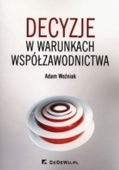 Okładka książki Decyzje o warunkach współzawodnictwa Adam Woźniak