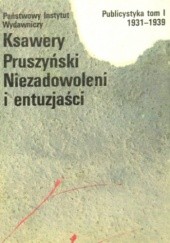 Okładka książki Niezadowoleni i entuzjaści. Publicystyka 1931 – 1939. Tom I Ksawery Pruszyński