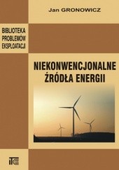 Okładka książki Niekonwencjonalne źródła energii Jan Gronowicz