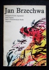 Okładka książki Przygoda Króla Jegomości; Dwa koguty; Baśń o Rudobrodym Kośle; Depesza Jan Brzechwa