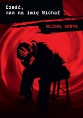 Okładka książki Cześć, mam na imię Michał Michał Krupa