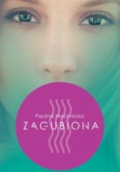 Okładka książki Zagubiona Paulina Machnicka