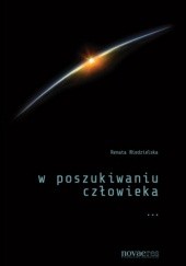 Okładka książki W poszukiwaniu człowieka Renata Niedzielska