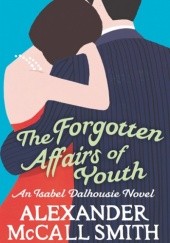 Okładka książki The Forgotten Affairs of Youth Alexander McCall Smith