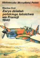 Okładka książki Zarys działań polskiego lotnictwa we Francji 1940 Wacław Król