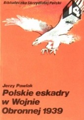 Okładka książki Polskie Eskadry w Wojnie Obronnej 1939 Jerzy Pawlak