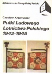 Okładka książki Pułki Ludowego Lotnictwa Polskiego 1943 - 1945 Czesław Krzemiński