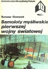 Okładka książki Samoloty myśliwskie pierwszej wojny światowej Tomasz Goworek