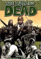 Okładka książki The Walking Dead, Vol. 19: March to War Charlie Adlard, Robert Kirkman