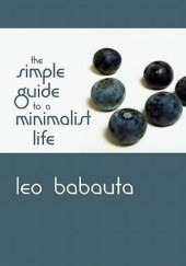 Okładka książki The simple guide to a minimalist life Leo Babauta