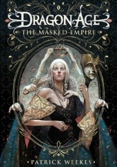 Okładka książki Dragon Age: The Masked Empire Patrick Weekes