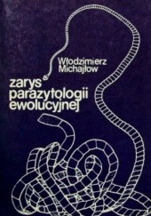 Okładka książki Zarys parazytologii ewolucyjnej Włodzimierz Michajłow