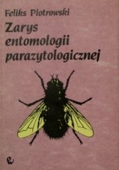 Okładka książki Zarys entomologii parazytologicznej Feliks Piotrowski