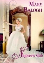 Okładka książki Najpierw ślub Mary Balogh