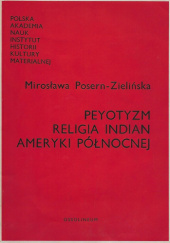 Okładka książki Peyotyzm: Religia Indian Ameryki Północnej Mirosława Posern-Zielińska
