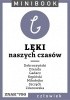 Okładka książki Lęki [naszych czasów]. Minibook Bartłomiej Dobroczyński,&nbsp;Tadeusz Gadacz,&nbsp;Antoni Kępiński,&nbsp;Zbigniew Mikołejko,&nbsp;Szymon Szczęch,&nbsp;Marzena Zdanowska