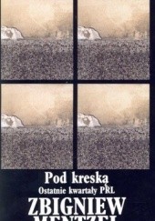 Okładka książki Pod kreską. Ostatnie kwartały PRL Zbigniew Mentzel